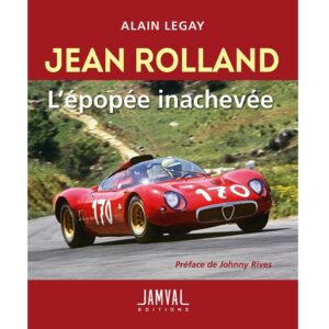 Alain Legay : Jean Rolland, l'épopée inachevée